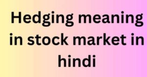 Hedging meaning in stock market in hindi